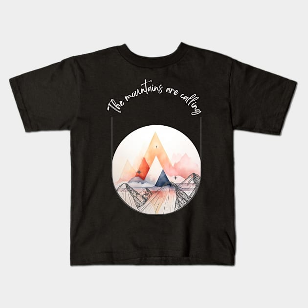 the mountains are calling Kids T-Shirt by MetamorphoseHob